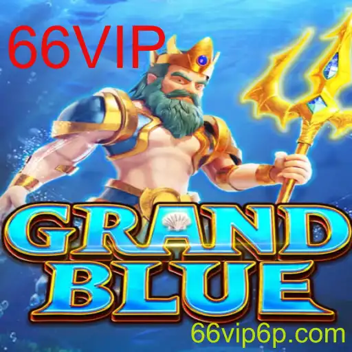 Descubra o Mundo de GRANDBLUE: A Aventura de Jogos Online com 66VIP